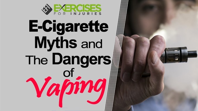 E-Cigarette Myths and The Dangers of Vaping