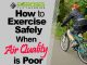 How to Exercise Safely When Air Quality is Poor