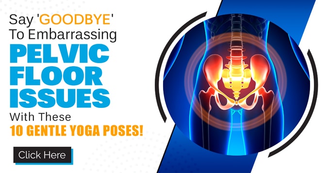 10 Gentle Yoga Poses for a Strong Pelvic Floor